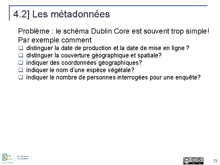 4. 2] Les métadonnées Problème : le schéma Dublin Core est souvent trop simple!
