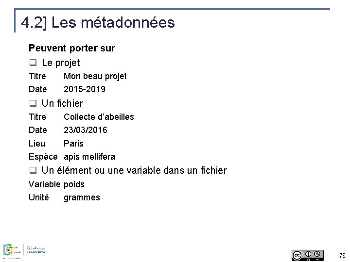 4. 2] Les métadonnées Peuvent porter sur q Le projet Titre Mon beau projet