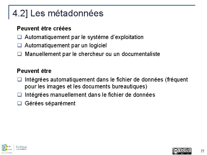 4. 2] Les métadonnées Peuvent être créées q Automatiquement par le système d’exploitation q
