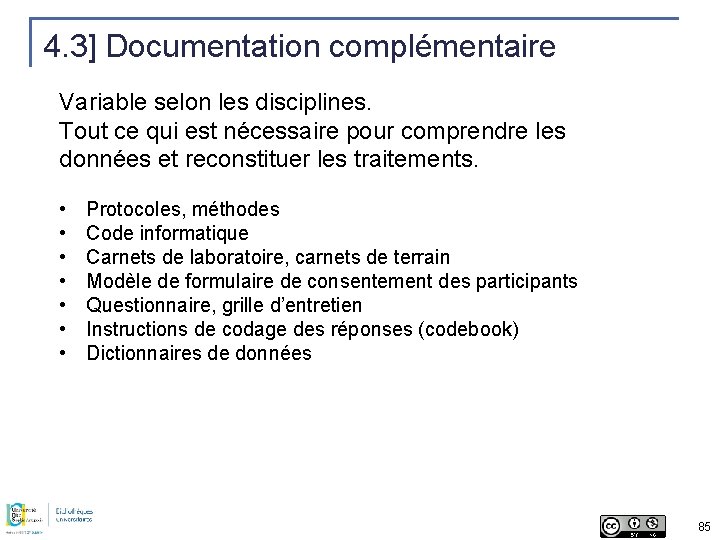 4. 3] Documentation complémentaire Variable selon les disciplines. Tout ce qui est nécessaire pour