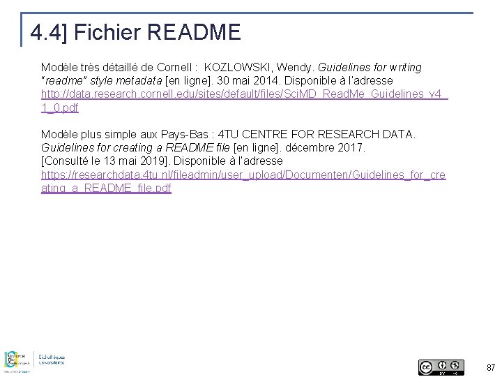 4. 4] Fichier README Modèle très détaillé de Cornell : KOZLOWSKI, Wendy. Guidelines for