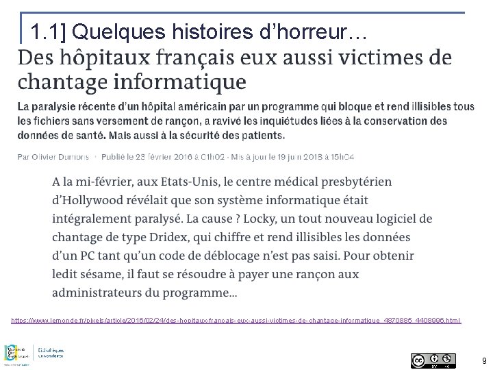 1. 1] Quelques histoires d’horreur… https: //www. lemonde. fr/pixels/article/2016/02/24/des-hopitaux-francais-eux-aussi-victimes-de-chantage-informatique_4870885_4408996. html 9 