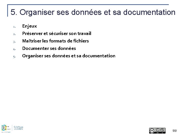 5. Organiser ses données et sa documentation 1. Enjeux 2. Préserver et sécuriser son