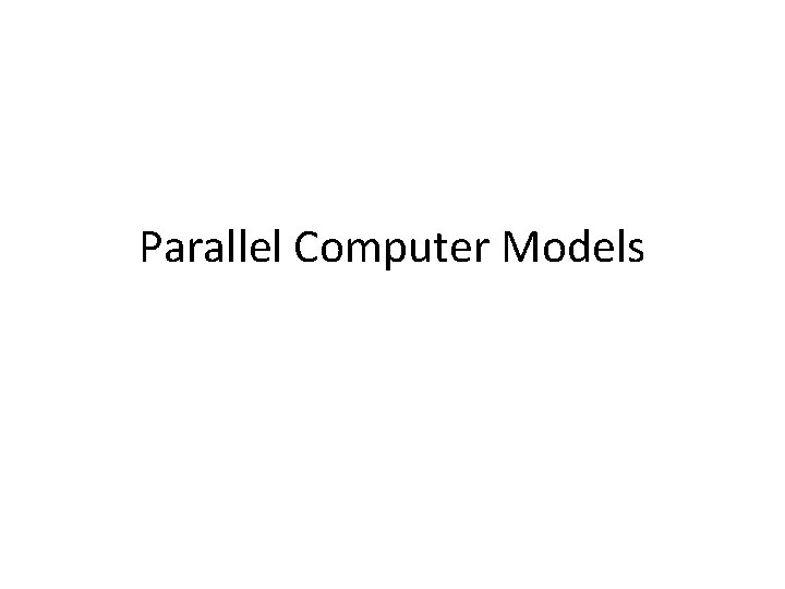 Parallel Computer Models 