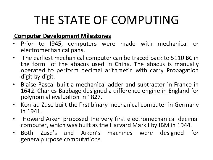 THE STATE OF COMPUTING Computer Development Milestones • Prior to I 945, computers were