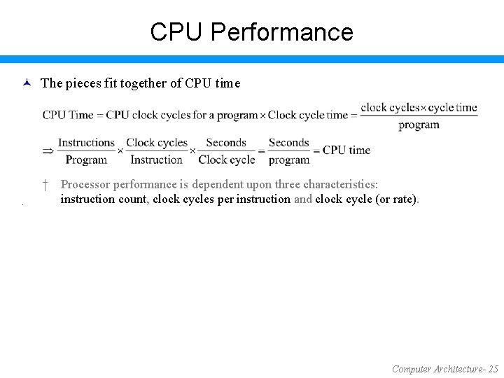 CPU Performance © The pieces fit together of CPU time . † Processor performance