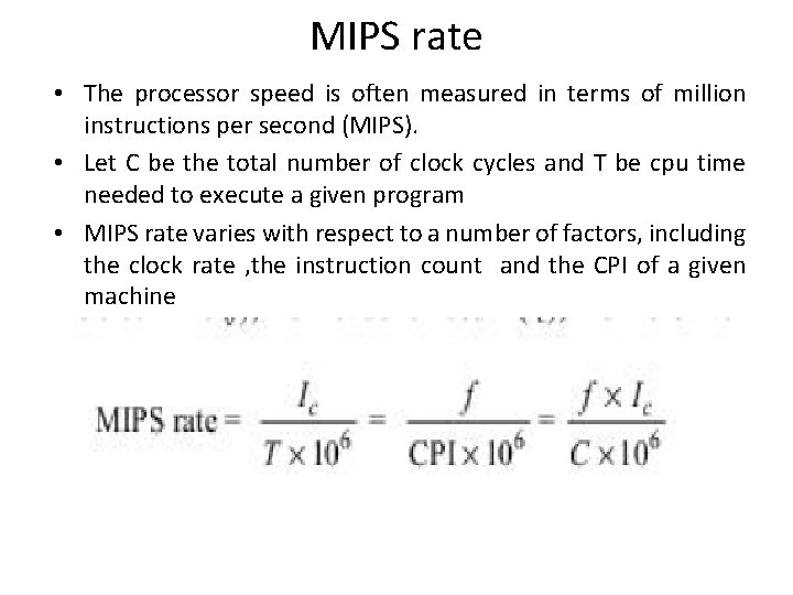 MIPS rate • The processor speed is often measured in terms of million instructions