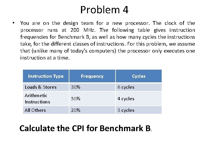Problem 4 • You are on the design team for a new processor. The