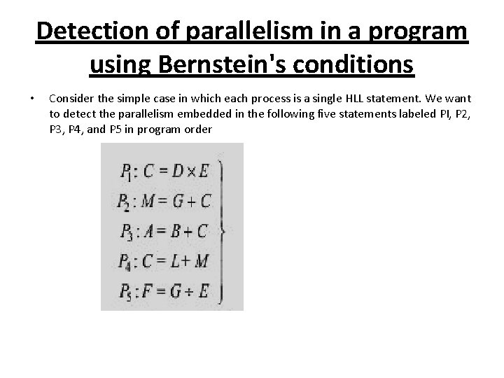 Detection of parallelism in a program using Bernstein's conditions • Consider the simple case