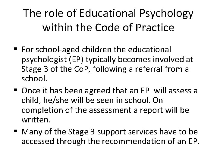 The role of Educational Psychology within the Code of Practice § For school-aged children The role of Educational Psychology within the Code of Practice § For school-aged children