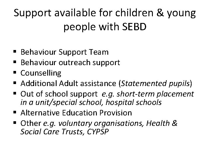 Support available for children & young people with SEBD Behaviour Support Team Behaviour outreach Support available for children & young people with SEBD Behaviour Support Team Behaviour outreach