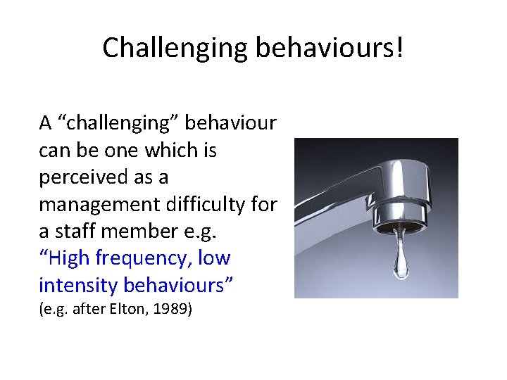 Challenging behaviours! A “challenging” behaviour can be one which is perceived as a management Challenging behaviours! A “challenging” behaviour can be one which is perceived as a management