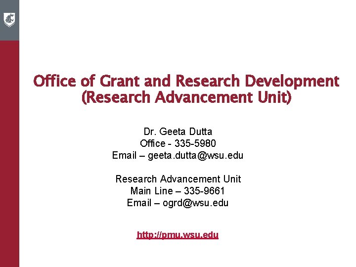 Office of Grant and Research Development (Research Advancement Unit) Dr. Geeta Dutta Office -