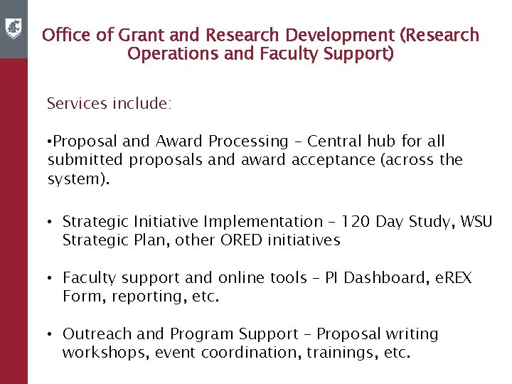 Office of Grant and Research Development (Research Operations and Faculty Support) Services include: •