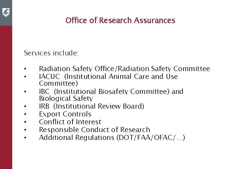 Office of Research Assurances Services include: • • Radiation Safety Office/Radiation Safety Committee IACUC