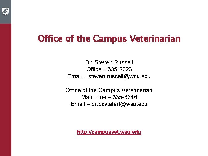 Office of the Campus Veterinarian Dr. Steven Russell Office – 335 -2023 Email –