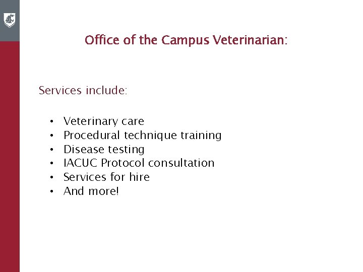 Office of the Campus Veterinarian: Services include: • • • Veterinary care Procedural technique