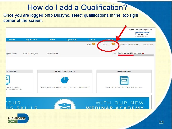 How do I add a Qualification? Once you are logged onto Bidsync, select qualifications