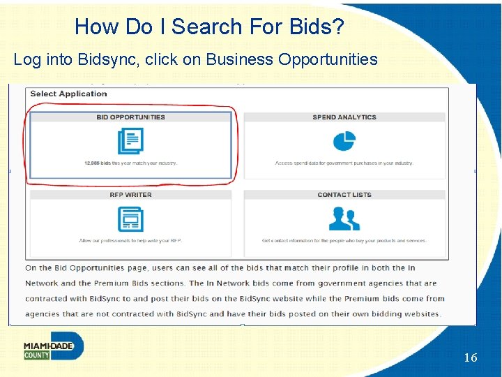 How Do I Search For Bids? Log into Bidsync, click on Business Opportunities 16