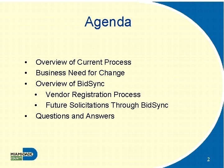 Agenda • • • Overview of Current Process Business Need for Change Overview of