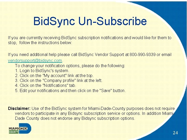 Bid. Sync Un-Subscribe If you are currently receiving Bid. Sync subscription notifications and would