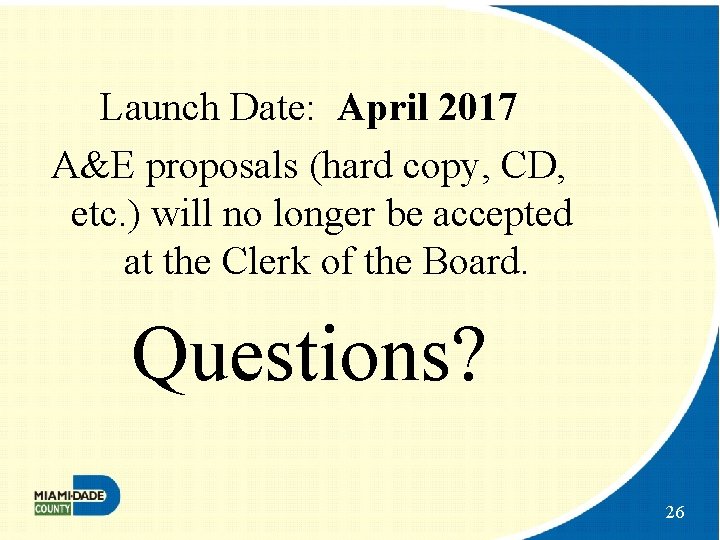 Launch Date: April 2017 A&E proposals (hard copy, CD, etc. ) will no longer