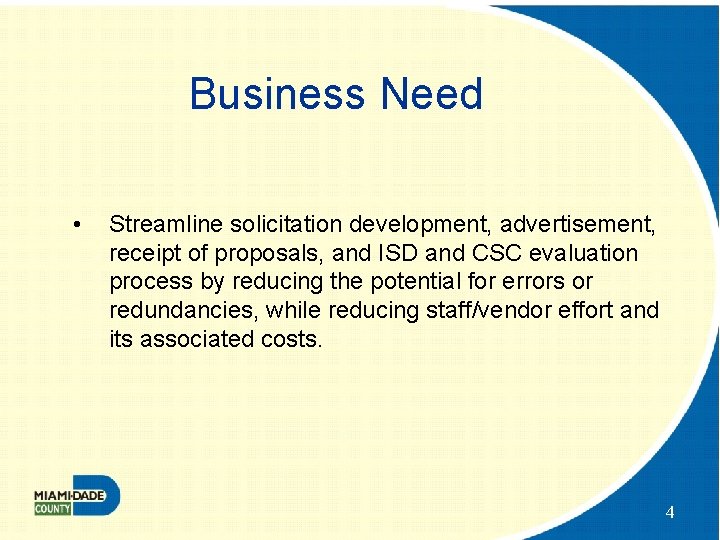 Business Need • Streamline solicitation development, advertisement, receipt of proposals, and ISD and CSC