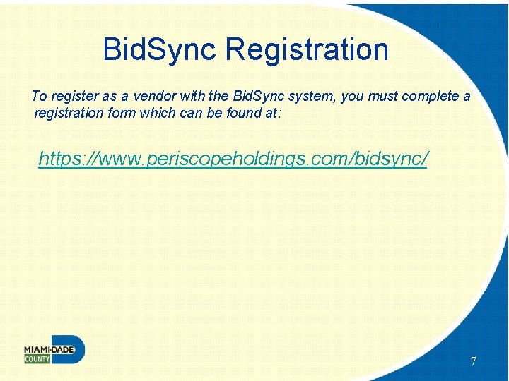 Bid. Sync Registration To register as a vendor with the Bid. Sync system, you