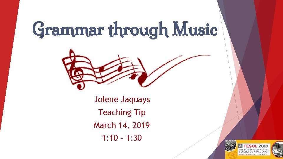 Grammar through Music Jolene Jaquays Teaching Tip March 14, 2019 1: 10 – 1: