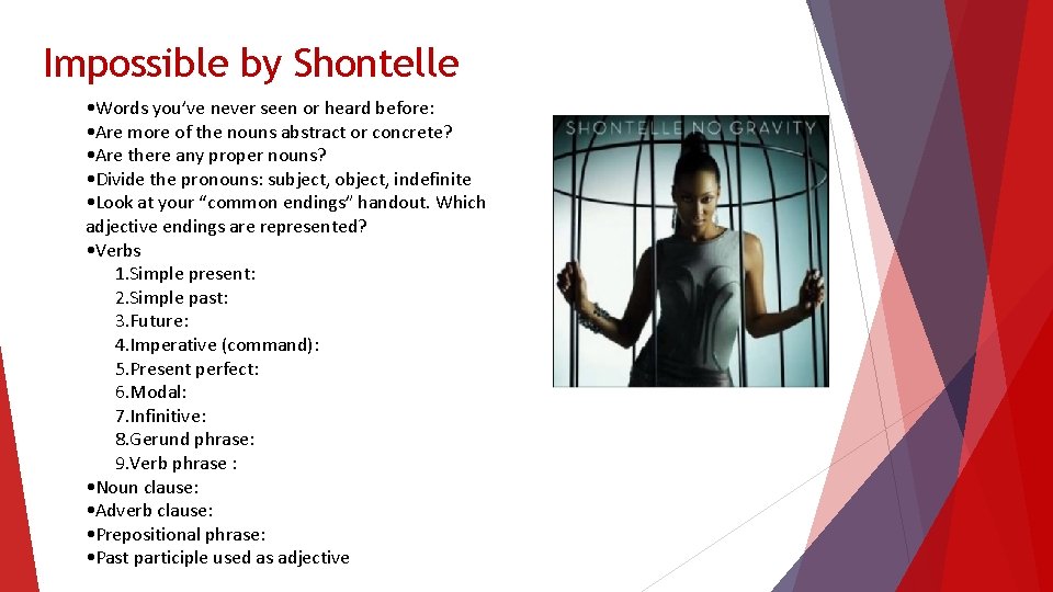 Impossible by Shontelle • Words you’ve never seen or heard before: • Are more
