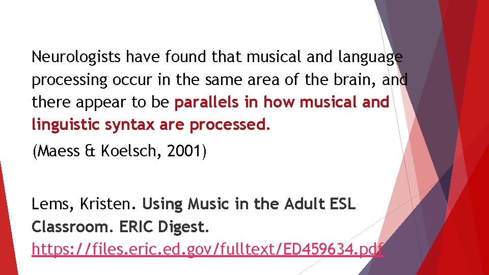 Neurologists have found that musical and language processing occur in the same area of