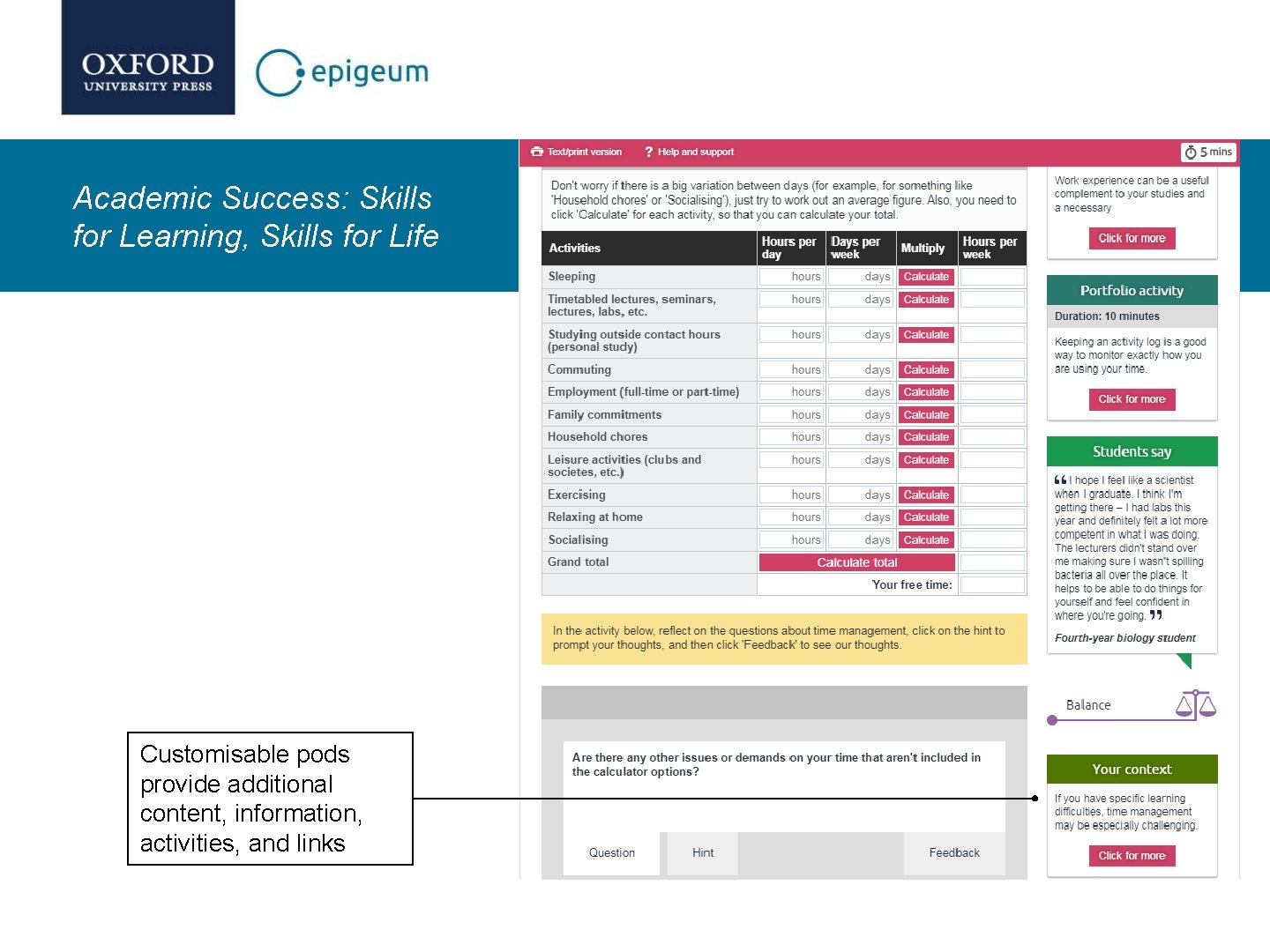 Academic Success: Skills for Learning, Skills for Life Customisable pods provide additional content, information,