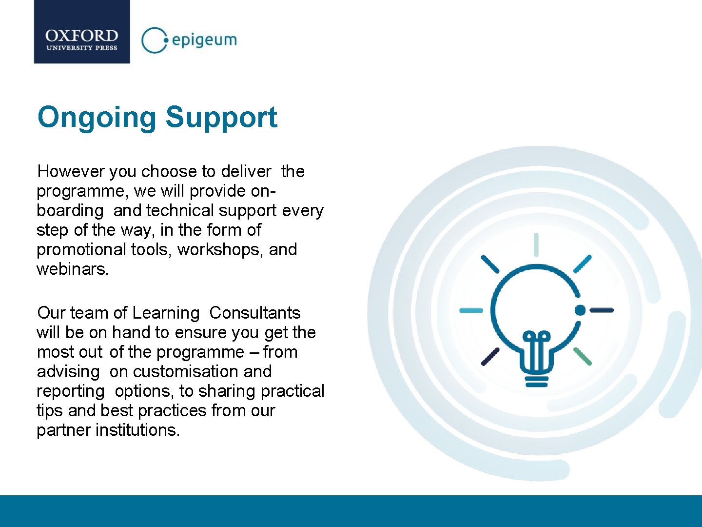 Ongoing Support However you choose to deliver the programme, we will provide onboarding and