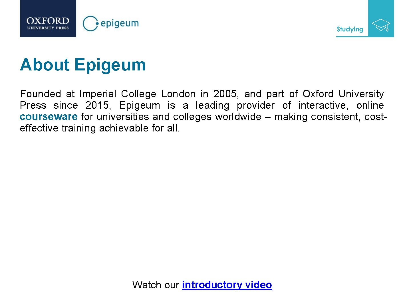 About Epigeum Founded at Imperial College London in 2005, and part of Oxford University