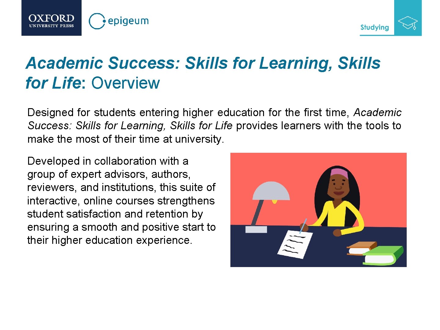 Academic Success: Skills for Learning, Skills for Life: Overview Designed for students entering higher