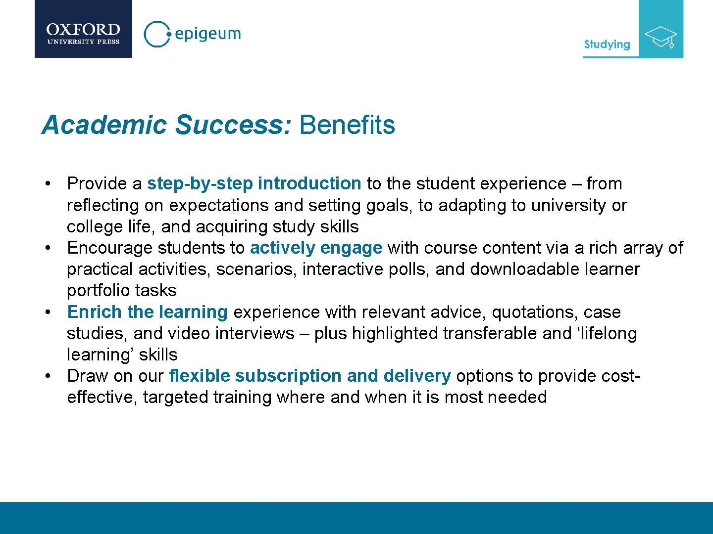 Academic Success: Benefits • Provide a step-by-step introduction to the student experience – from