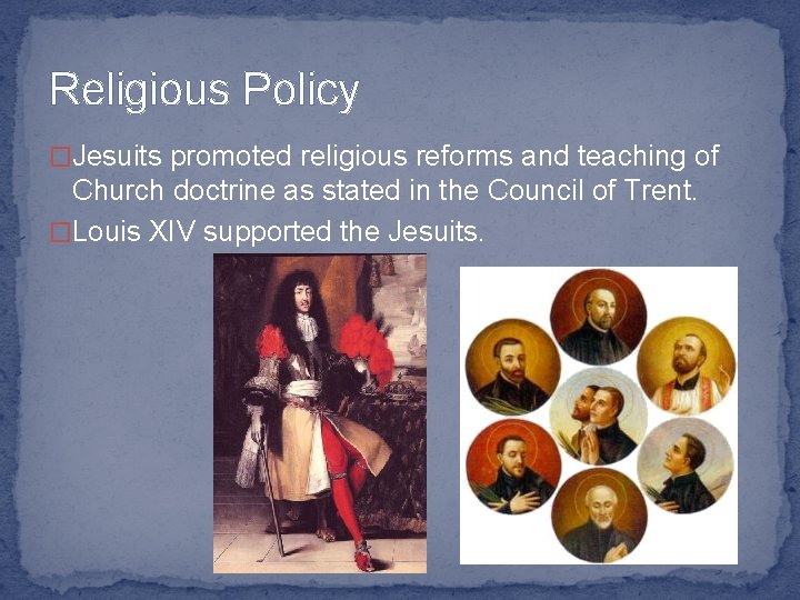 Religious Policy �Jesuits promoted religious reforms and teaching of Church doctrine as stated in