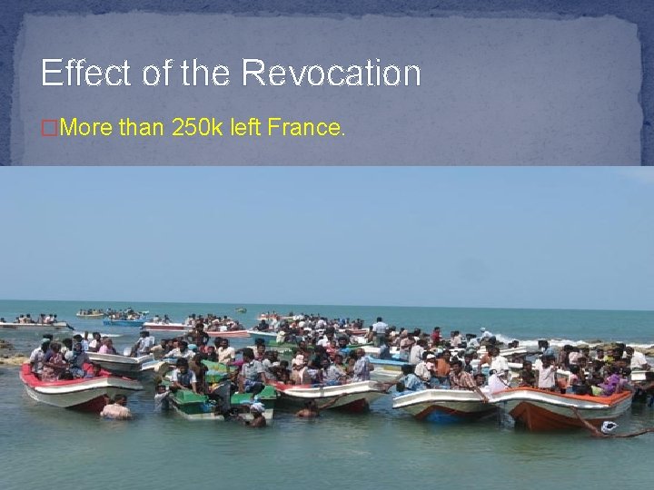 Effect of the Revocation �More than 250 k left France. 