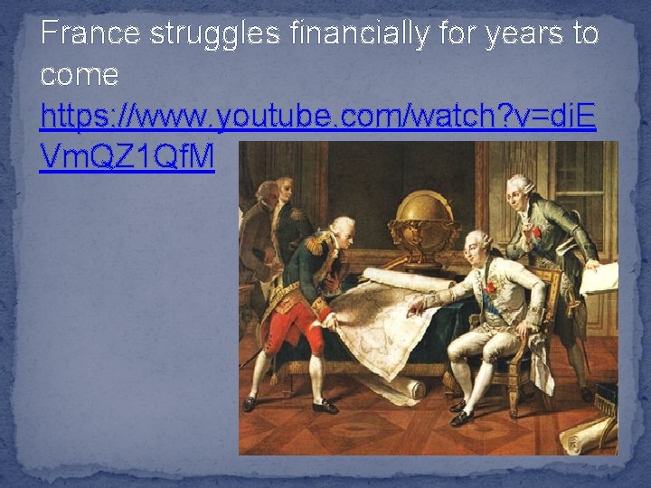 France struggles financially for years to come https: //www. youtube. com/watch? v=di. E Vm.
