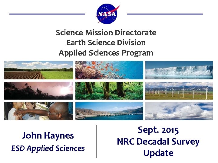 Science Mission Directorate Earth Science Division Applied Sciences Program John Haynes ESD Applied Sciences