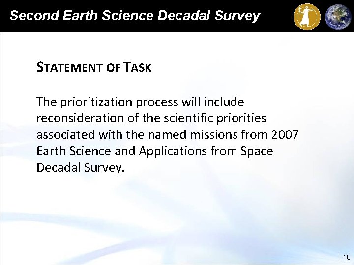 Second Earth Science Decadal Survey STATEMENT OF TASK The prioritization process will include reconsideration