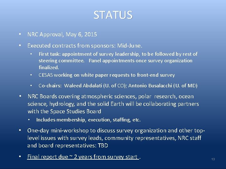 STATUS • NRC Approval, May 6, 2015 • Executed contracts from sponsors: Mid-June. •