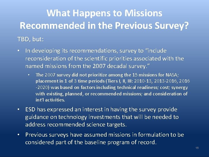 What Happens to Missions Recommended in the Previous Survey? TBD, but: • In developing