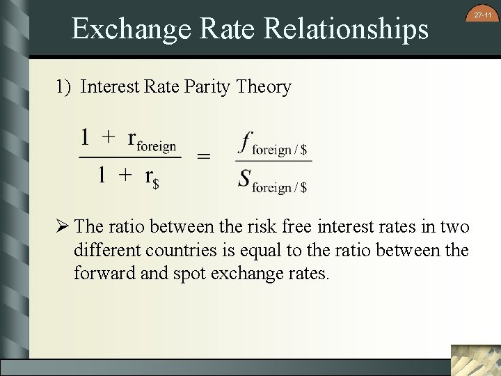 Exchange Rate Relationships 1) Interest Rate Parity Theory Ø The ratio between the risk