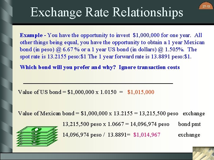 Exchange Rate Relationships 27 -13 Example - You have the opportunity to invest $1,