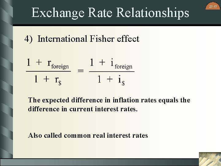 Exchange Rate Relationships 4) International Fisher effect The expected difference in inflation rates equals