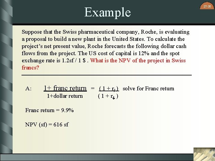 Example Suppose that the Swiss pharmaceutical company, Roche, is evaluating a proposal to build