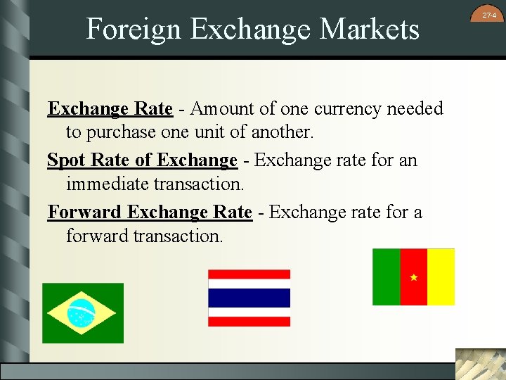 Foreign Exchange Markets Exchange Rate - Amount of one currency needed to purchase one