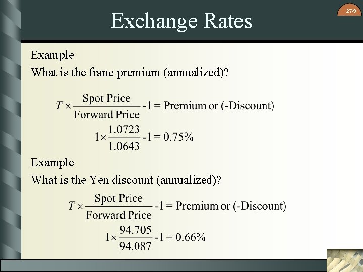 Exchange Rates Example What is the franc premium (annualized)? Example What is the Yen