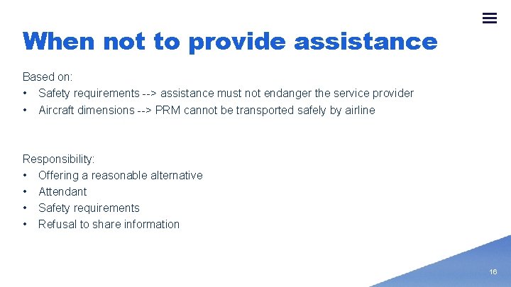 When not to provide assistance Based on: • Safety requirements --> assistance must not